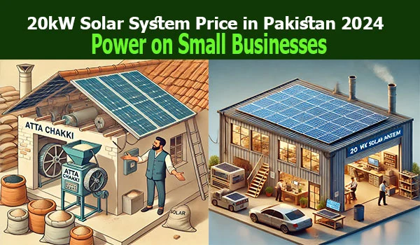 A 20kw Solar system price in Pakistan and use for Atta Chakki